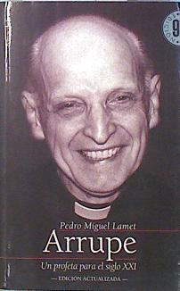 Arrupe Un profeta para el siglo XXI | 136958 | Lamet Moreno, Pedro Miguel