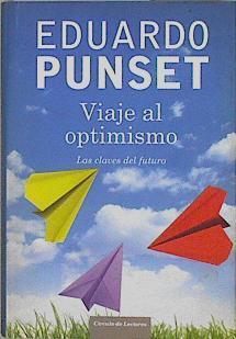 Viaje al optimismo : las claves del futuro | 146145 | Punset, Eduardo  (1936- )