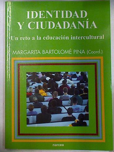Identidad y ciudadanía: un reto a la educación intercultural | 81628 | Bartolomé Pina, Margarita