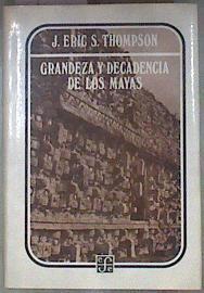 Grandeza y decadencia de los mayas | 180836 | J. Eric S. Thompson