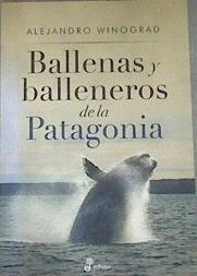 Ballenas y balleneros de la Patagonia | 177937 | Winograd, Alejandro