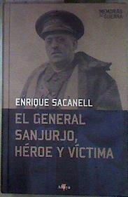 El general Sanjurjo, héroe y víctima | 187167 | Sacanell Ruiz de Apodaca, Enrique