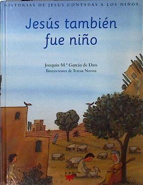 Jesús también fue niño | 144610 | García de Dios, Joaquín María/Ilustraciones Teresa Novoa