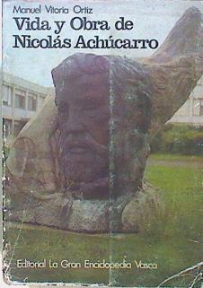 Vida Y Obra De Nicolás Achúcarro | 53678 | Vitoria Ortiz, Manuel/Prólogo del catedrático D. Luis Sanchez Grantel