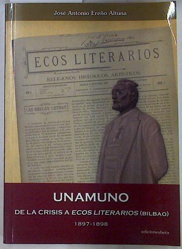"Unamuno  : de la crisis a ""Ecos literarios"" (Bilbao), 1897-1898" | 130067 | Ereño Altuna, José Antonio