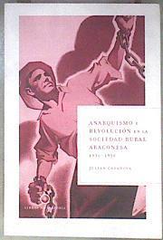 Anarquismo y revolución en la sociedad rural aragonesa, 1936-1938 | 181413 | Casanova, Julián