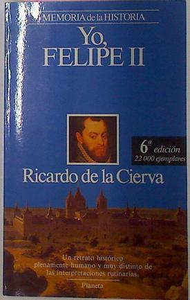 Yo Felipe II | 25505 | Cierva Ricardo De La
