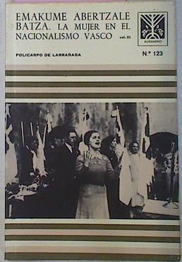 La Mujer En El Nacionalismo Vasco . Emakume abertzale batza Tomo III | 21993 | Larrañaga Policarpo