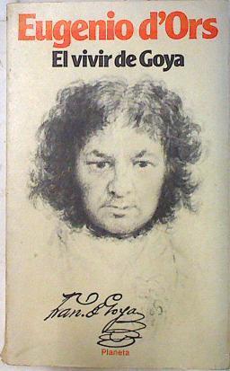 El vivir de Goya | 133536 | Ors, Eugenio d'