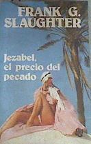 Jezabel el precio del pecado | 176650 | Slaughter, Frank G.