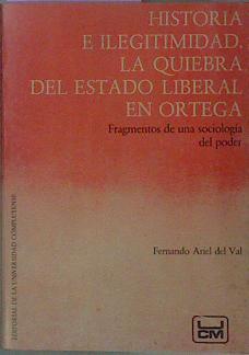 Historia E Ilegitimidad La Quiebra Del Estado Liberal En Ortega Fundamentos De Una So | 58861 | Ariel Del Val