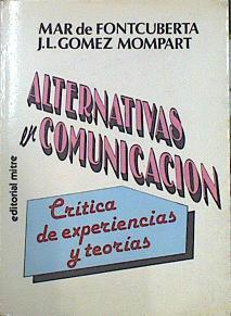 Alternativas en comunicación. Critica de experiencias y teorias | 115845 | Fontcuberta, Mar de/Gómez Mompart, Josep Lluís