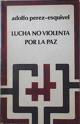Lucha No Violenta Por La Paz Testimonios En América Latina | 50359 | Perez Esquivel Adolfo