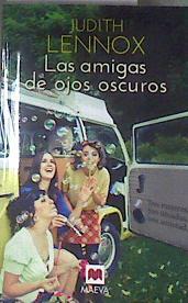 Las amigas de ojos oscuros tres mujeres tres décadas una amistad | 177200 | Lennox, Judith