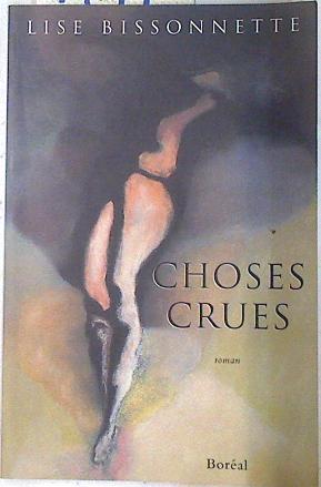 Choses Crues | 74194 | Bissonnette, Lise