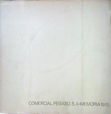 Comercial PEGASO S.A. Memoria 1970 Memoire que le conseil d´Administrsation de Comercial Pegaso SA s | 141235 | Comercial PEGASO