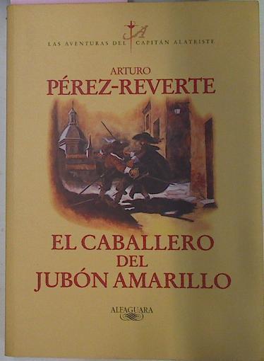 El Caballero Del Jubon Amarillo | 27929 | Perez Reverte Arturo