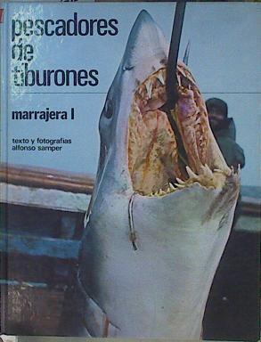 Pescadores de tiburones. Marrajera I | 152808 | Alfonso Samper (Texto y fotografías )