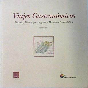 Viajes Gastronómicos Vol  1 Paisajes, Personajes, lugares y manjares inolvidables | 137481 | Pepe Barrena