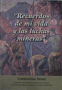 Recuerdos De MI Vida Y Las Luchas Mineras | 42191 | Turiel, Constantino