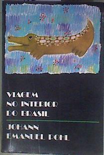 Viagem no Interior do Brasil | 184796 | Johann Emanuel Pohl