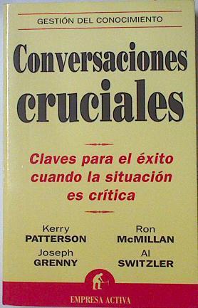 Conversaciones cruciales: claves para el éxito cuando la situación es crítica | 126921 | Patterson, Kerry/McMillan, Ron/Greeny, Joseph