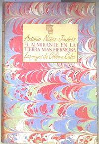 El Almirante en la tierra más hermosa los viajes de Colón a Cuba | 181503 | Núñez Jiménez, Antonio
