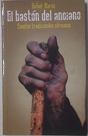 El bastón del anciano. Cuentos tradicionales africanos | 125508 | Rafael Marco