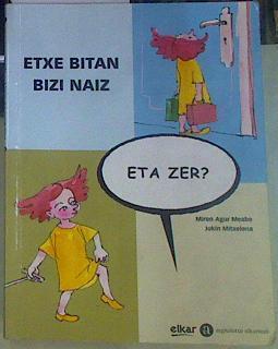 Etxe bitan bizi naiz, eta zer? | 155842 | Meabe Plaza, Miren Agur/Ilustrador Jokin Mitxelena