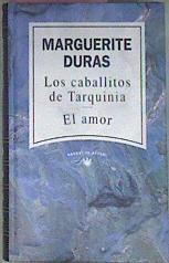 Los Caballitos De Tarquinia ; El Amor | 24915 | Duras Marguerite