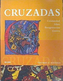 Cruzadas : cristiandad, islam, peregrinación, guerra | 140199 | Madden, Thomas F. (1960- )