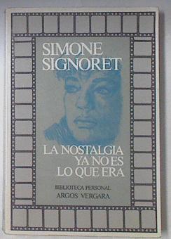 La Nostalgia Ya No Es Lo Que Era | 41297 | Signoret Simone/Yvonne Hortet ( Traductora )