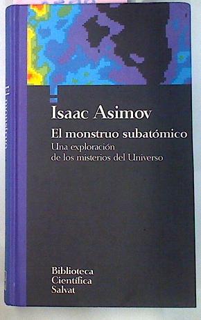 El Monstruo Subatómico Una Exploración De Los Misterios Del Universo | 48644 | Asimov Isaac