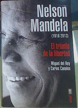 Nelson Mandela (1918-2013): El triunfo de la libertad | 156200 | Miguel del Rey/Carlos Canales