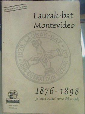 Laurak Bat de Montevideo, primera Euskal Etxea del mundo, 1876-1898 | 155896 | Irigoyen Artetxe, Alberto