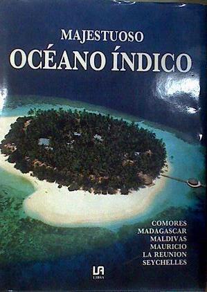 Majestuoso Océano Indico ( Comores Madagascar Maldivas Mauricio Islas REunión Seychelles ) | 187208 | Crozet, Aliette de