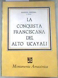 LA CONQUISTA FRANCISCANA DEL ALTO UCAYALI. | 180750 | Biedman, Manual (y otros)