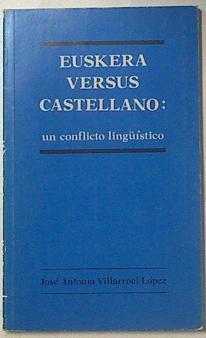 Euskera Versus Castellano:un Conflicto Lingüistico | 37840 | Villarroel Lopez, José Antonio