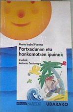 Partxedunen eta hankamotzen ipuinak ( libro de lectura ) | 176047 | María Isabel Fuentes/irudiak dibujos, Antonia Santaolaya