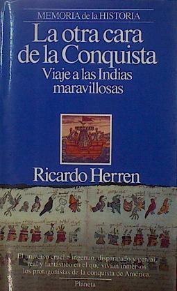La Otra Cara De La Conquista Viaje A Las Indias Maravillosas | 61357 | Herren Ricardo