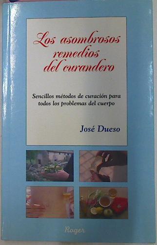 Los Asombrosos Remedios Del Curandero | 27470 | Dueso Jose