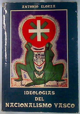 Ideologías Del Nacionalismo Vasco De los Euskaros a Jagi Jagi (1876-1936) | 40313 | Elorza Antonio