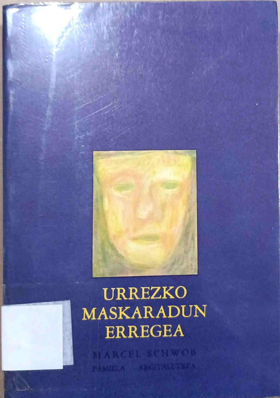 Urrezko maskaradun erregea | 188306 | Schwob, Marcel