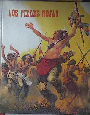 Los Pieles Rojas | 121378 | Quesada, Pedro/Texto, J Soler Carnicer/E FrejoAbegon, ILUSTRACIONES/J Gonzalez Alacreu, A Sanchis Cortés