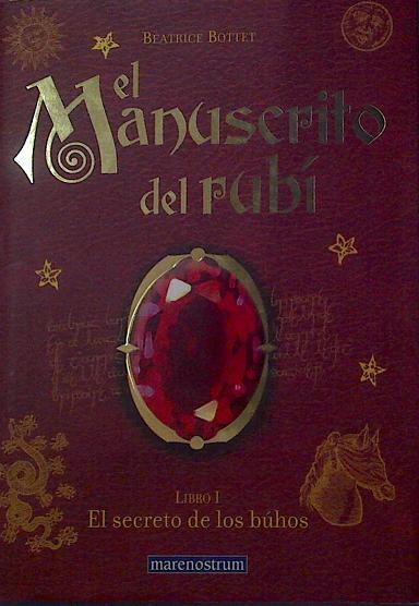 El manuscrito del rubí I. El secreto de los búhos | 118131 | Bottet, Béatrice/Moreno García, Francisco