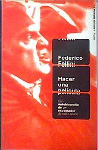 Hacer una película. Con Autobiografía de un espectador ( de Italo Calvino ) | 138404 | Fellini, Federico