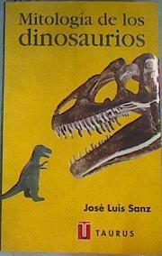 Mitología de los dinosaurios | 168663 | Sanz, J. L.(José Luis Sanz García)