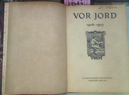 Vor Jord 1906 1907 (Gydendalske Boghandel Nordisk Forlag) | 53471 | --