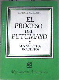 El proceso del Putumayo y sus secretos inauditos | 180228 | Carlos A Valcarcel