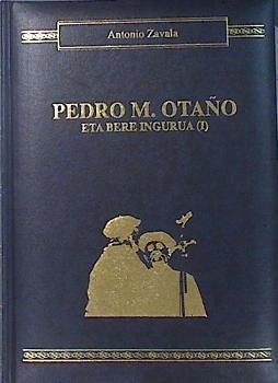 Pedro María Otaño eta bere ingurua (Tomo I) | 140751 | Zavala, Antonio